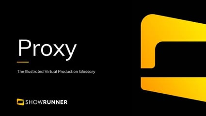 Proxy in Virtual Production