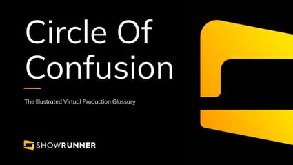 Circle of confusion in Virtual Production