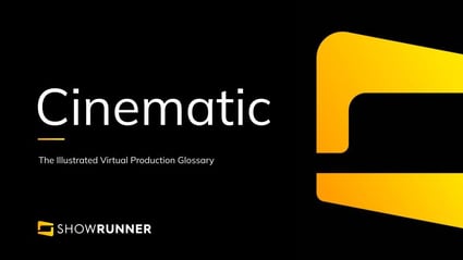 Cinematic in Virtual Production