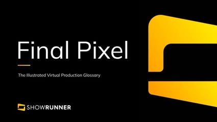 Final pixel in Virtual Production