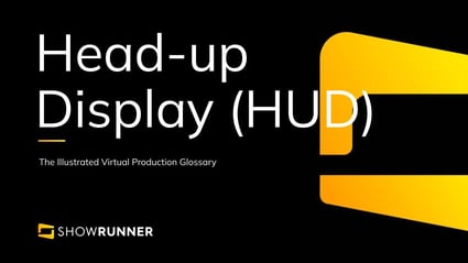 Head-Up Display (HUD) in Virtual Production