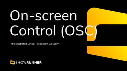 On-Screen Control (OSC) in Virtual Production