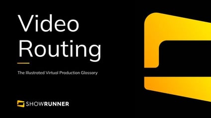 Video routing in Virtual Production