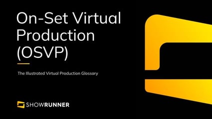 On-Set Virtual Production (OSVP) in Virtual Production