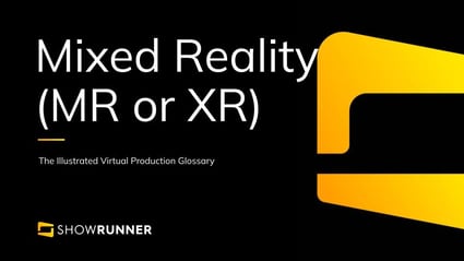 Mixed Reality (MR or XR) in Virtual Production