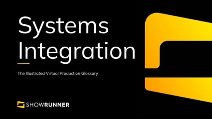 Systems integration in Virtual Production